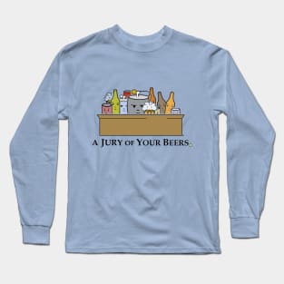 Jury of your Beers Long Sleeve T-Shirt